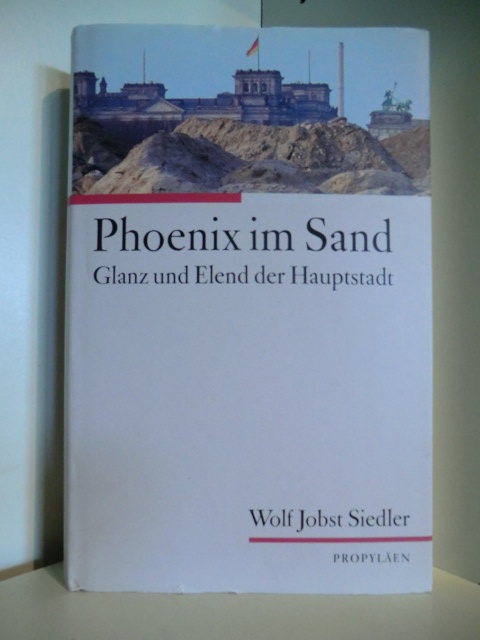 Siedler, Wolf Jobst  Phoenix im Sand. Glanz und Elend der Hauptstadt 