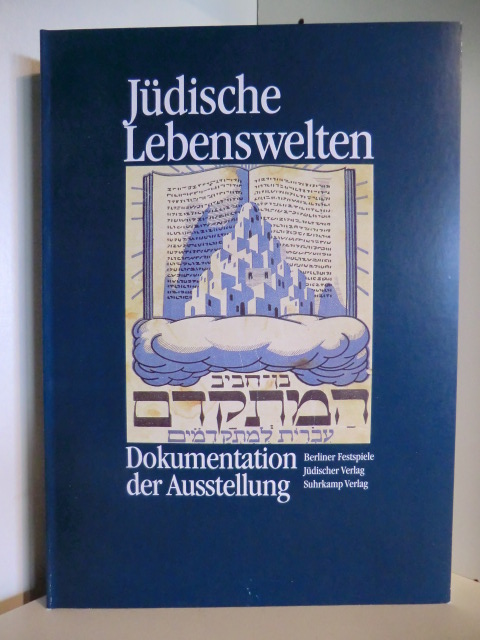 Herausgegeben von Andreas Nachama und Gereon Sievernich  Jüdische Lebenswelten. Dokumentation und Ausstellung 