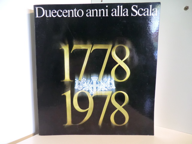 Redazione: Luigi Ferrari  Duecento anni alla Scala 1778 - 1978. Mostra a Palazzo Reale, Milano 16. Febbraio 10. Settembre 1978 
