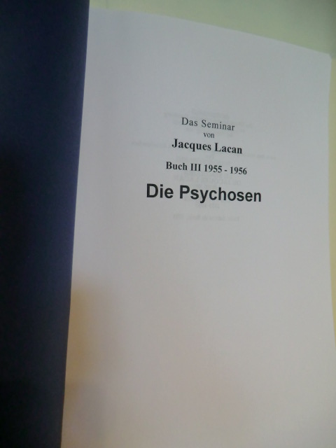 Text von Jacques-Alain Miller  Das Seminar von Jacques Lacan. Buch III: 1955 - 1956. Die Psychosen 