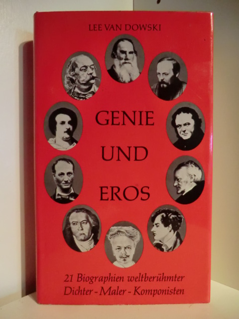 Dowski, Lee van  Genie und Eros. 21 Biographien weltberühmter Dichter - Maler - Komponisten 