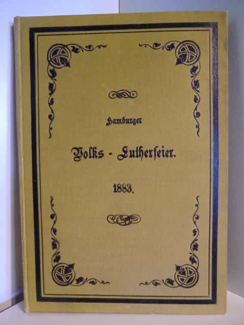 Bericht der Fest-Commission  Hamburger Volks-Lutherfeier 9., 10. und 11. November 1883 