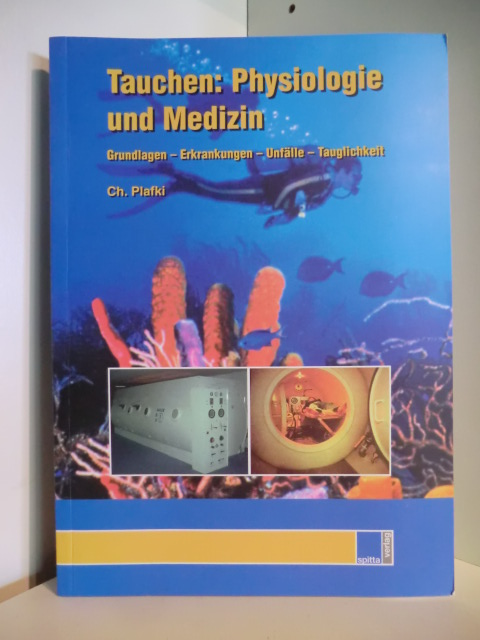 Plafki, Ch.  Tauchen: Physiologie und Medizin. Grundlagen - Erkrankungen - Unfälle - Tauglichkeit 
