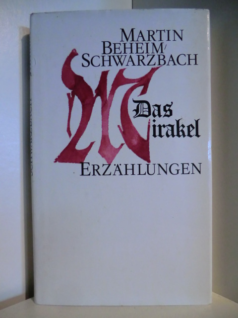 Schwarzbach, Martin Beheim  Das Mirakel. Erzählungen 