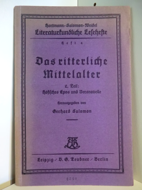 Herausgegeben von Gerhard Salomon  Literaturkundliche Lesehefte 4: Das Ritterliche Mittelalter 2. Teil: Höfisches Epos und Versnovelle 