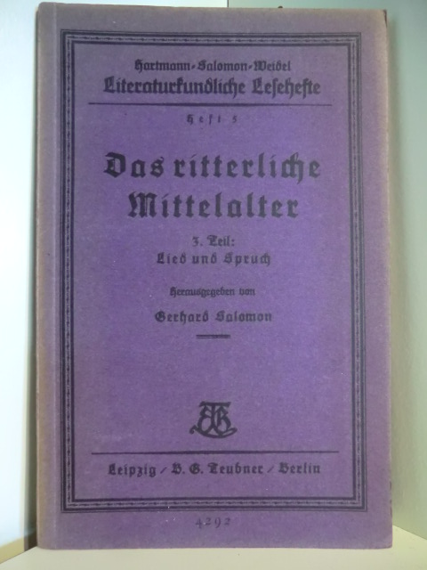 Herausgegeben von Gerhard Salomon  Literaturkundliche Lesehefte 5: Das Ritterliche Mittelalter 3. Teil: Lied und Spruch 