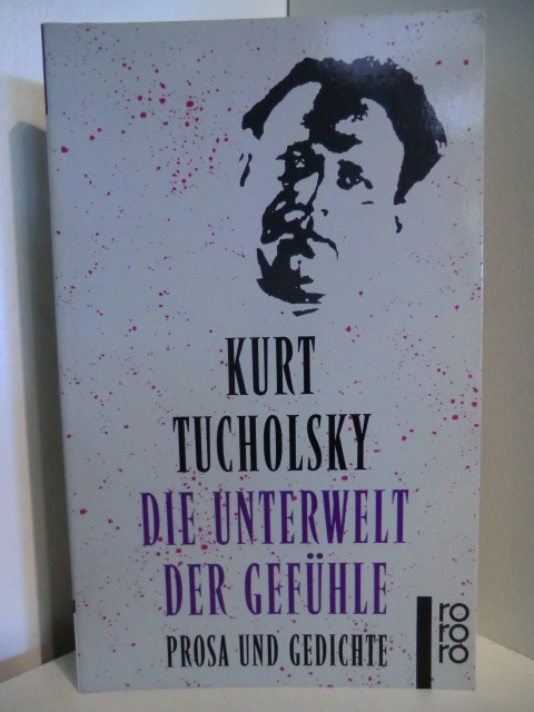 Tucholsky, Kurt  Die Unterwelt der Gefühle. Prosa und Gedichte 