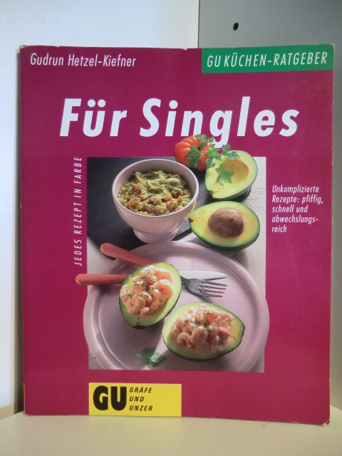 Hetzel-Kiefner, Gudrun  GU Küchenratgeber für Singles. Unkomplizierte Rezepte: pfiffig, schnell und abwechslungsreich 