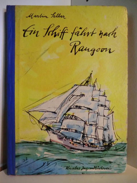 Selber, Martin  Ein Schiff fährt nach Rangoon 