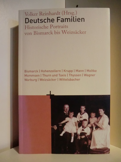 Reinhardt, Volker (Hrsg.)  Deutsche Familien. Historische Porträts von Bismarck bis Weizsäcker 