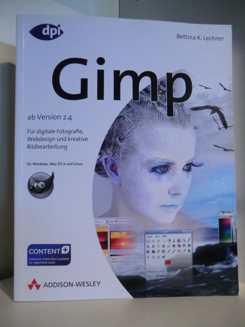 Lechner, Bettina K.:  Gimp ab Version 2.4. Für digitale Fotografie, Webdesign und kreative Bildbearbeitung 