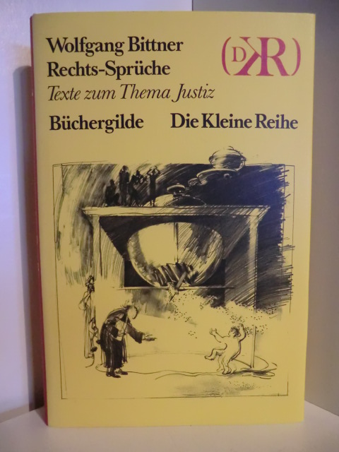 Bittner, Wolfgang  Rechts-Sprüche. Texte zum Thema Justiz 