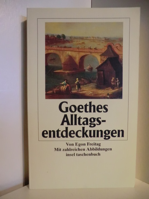 Freitag, Egon  Goethes Alltagsentdeckungen 