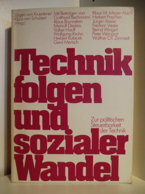 Herausgegeben von Jürgen von Kruedener und Klaus von Schubert  Technikfolgen und sozialer Wandel. Zur politischen Steuerbarkeit der Technik 