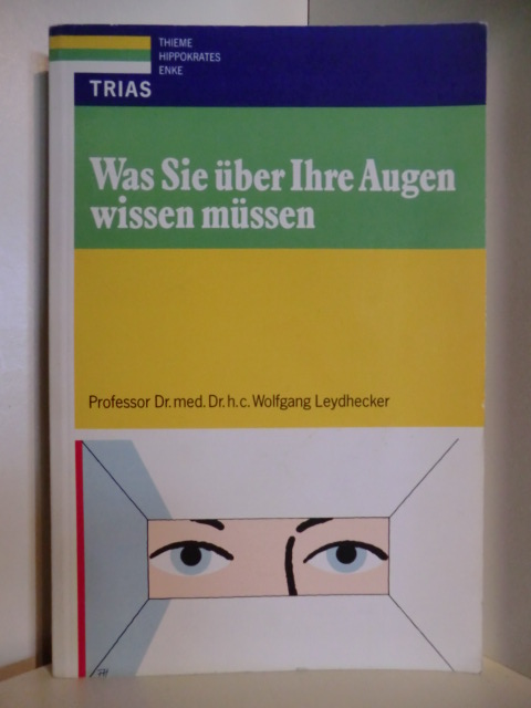 Leydhecker, Prof. Dr. med. Dr. h.c.Wolfgang  Was Sie über Ihre Augen wissen müssen 