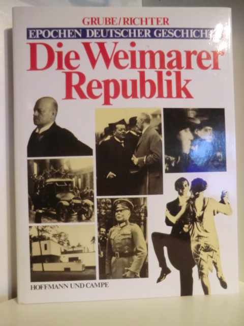 Grube, Frank / Richter, Gerhard  Epochen Deutscher Geschichte. Die Weimarer Republik 