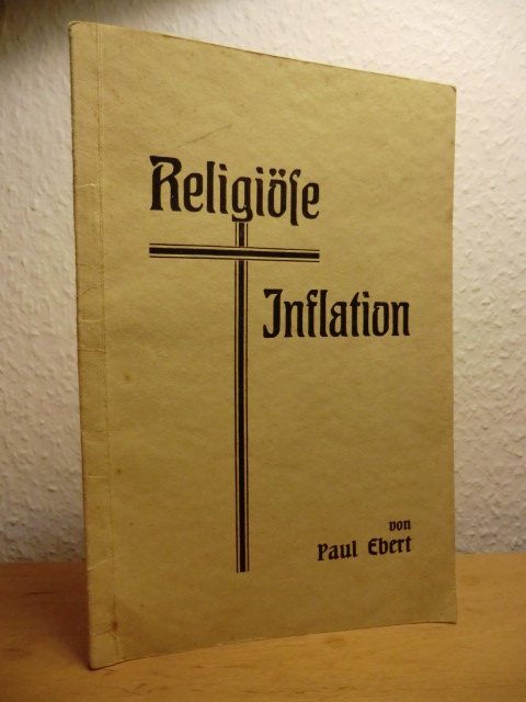 Ebert, Paul (Pastor an der Immanuelkirche zu Hamburg-Veddel):  Religiöse Inflation. Eine Lebensfrage für unsere Kirche 