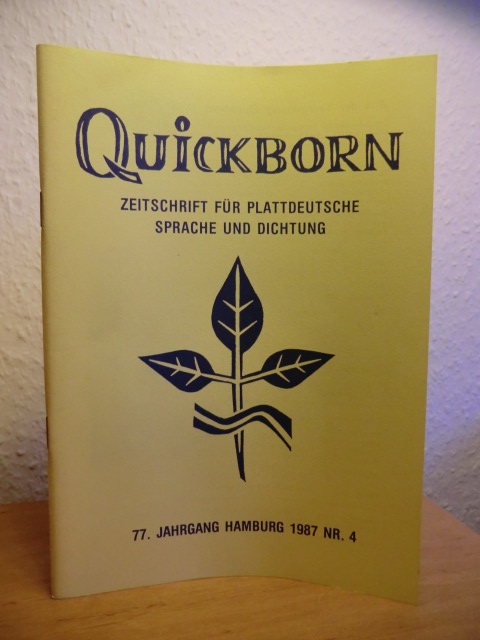 Quickborn-Redaktion, Schriftleitung Friedrich W. Michelsen:  Quickborn - Zeitschrift für plattdeutsche Sprache und Dichtung. 77. Jahrgang Hamburg 1987 Nr. 4 