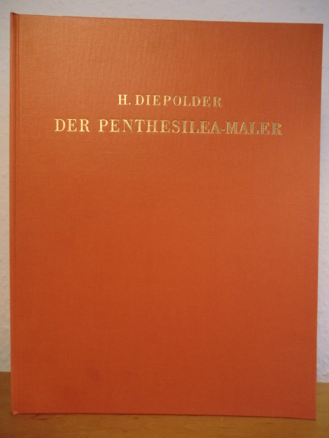 Diepolder, H.:  Der Penthesilea-Maler 