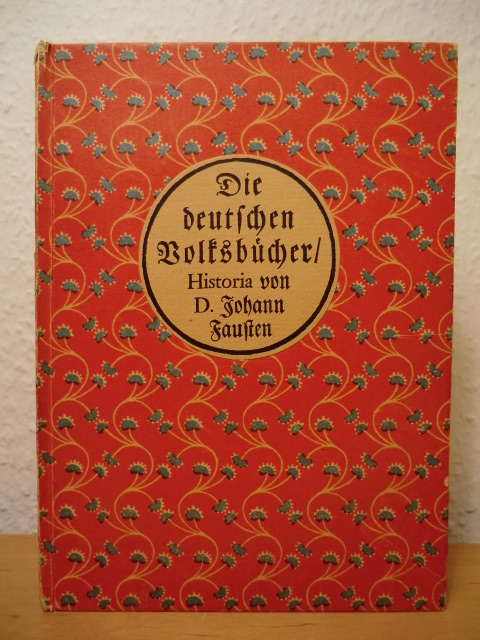 Benz, Richard (Hrsg.):  Die deutschen Volksbücher. Historia von D. Johann Fausten, dem weitbeschreyten Zauberer und Schwarzkünstler (signiert von Richard Benz) 