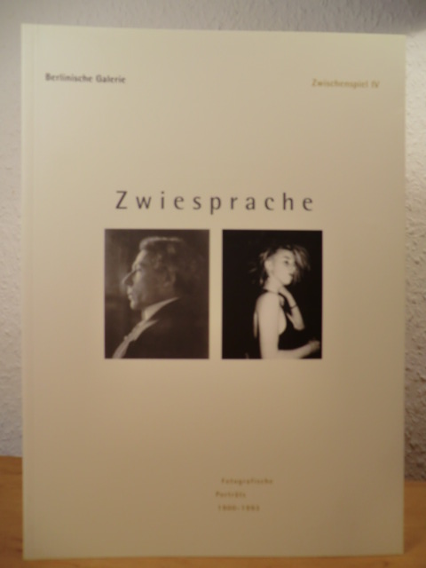 Berlinische Galerie - Konzeption und Ausstellung: Janos Frecot  Zwischenspiel IV. Zwiesprache - Fotografische Porträts 1900 - 1993 