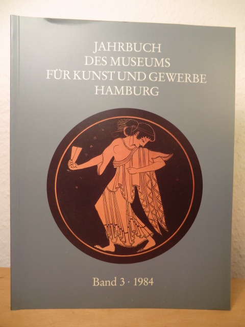 Hornbostel, Wilhelm (Redaktion)  Jahrbuch des Museums für Kunst und Gewerbe Hamburg. Neue Folge, Band 3, 1984 