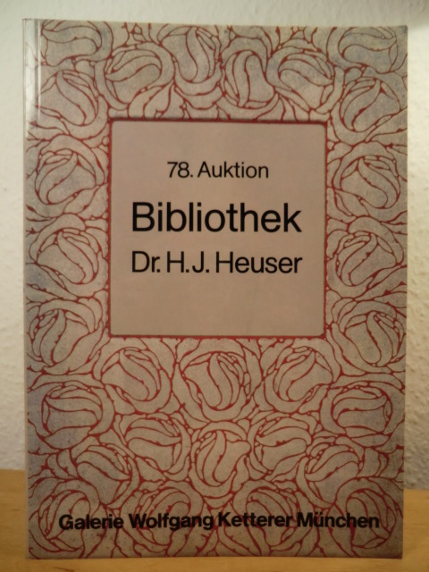 Galerie Wolfgang Ketterer  78. Auktion: Bibliothek Dr. H. J. Heuser 