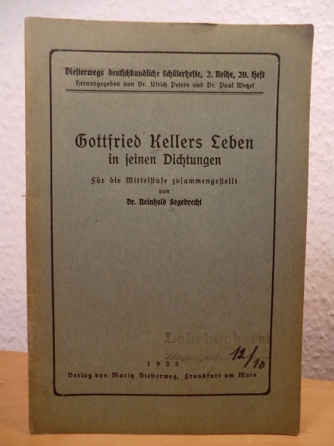 Segebrecht, Dr. Reinhold  Gottfried Kellers Leben in seinen Dichtungen. Für die Mittelstufe zusammengestellt 