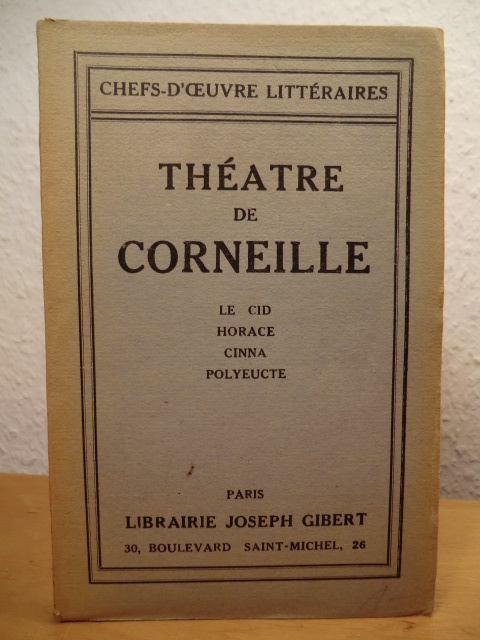 Corneille, Pierre:  Theatre de Corneille: Le Cid - Horace - Cinna - Polyeucte 