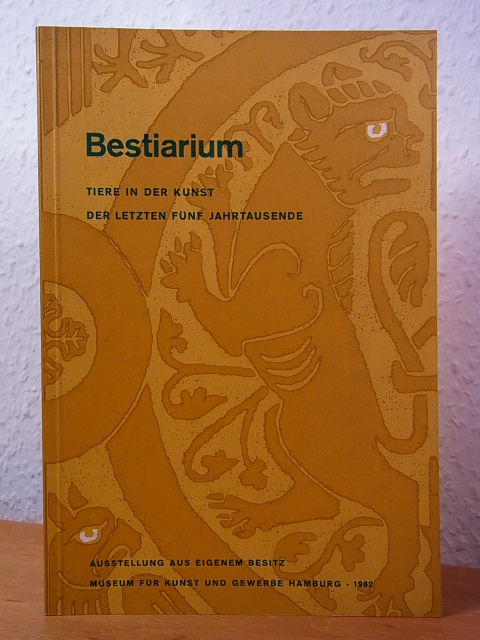 Möller, Lise Lotte (Vorwort):  Bestiarium. Tiere in der Kunst der letzten fünf Jahrtausende. Ausstellung im Museum für Kunst und Gewerbe Hamburg 1962 