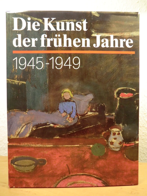 Kober, Karl Max  Die Kunst der frühen Jahre 1945 - 1949. Malerei, Zeichnungen, Grafiken aus der sowjetischen Besatzungszone 