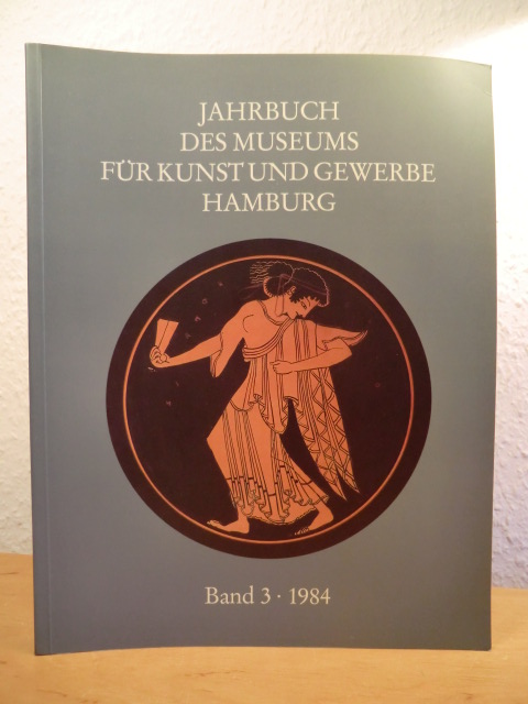 Hornbostel, Wilhelm (Redaktion)  Jahrbuch des Museums für Kunst und Gewerbe Hamburg. Neue Folge, Band 3, 1984 