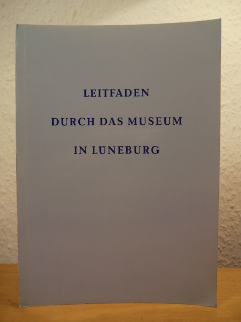 Körner, Dr. Gerhard  Leitfaden durch das Museum in Lüneburg 