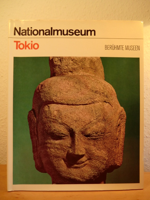 Ragghianti, Carlo Ludovico / Nannicini, Giuliana / Giuganino, Alberto / Tamburello, Adolfo / Okada, Jo:  Berühmte Museen: Nationalmuseum Tokio 