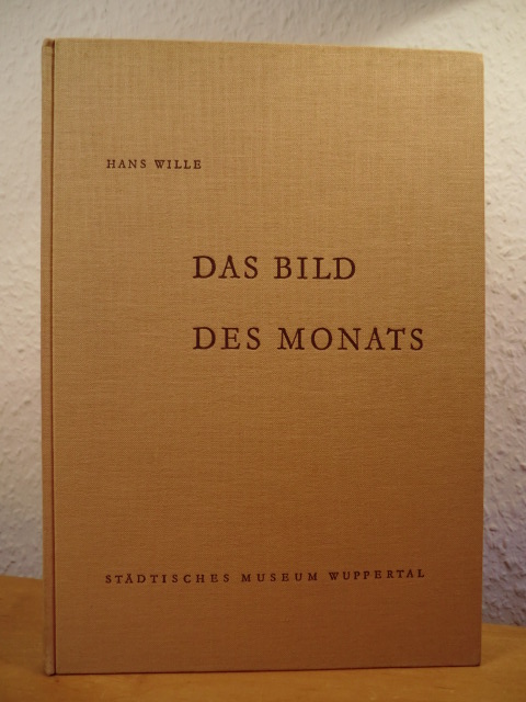 Wille, Hans  Das Bild des Monats. 40 Bildbeschreibungen 