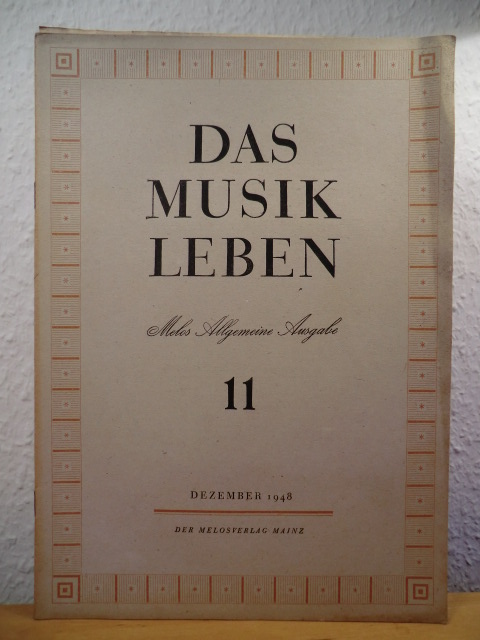 Laaff, Prof. Dr. Ernst (Schriftleiter)  Das Musikleben. Melos Allgemeine Ausgabe - 1. Jahrgang, Heft 11, Dezember 1948 