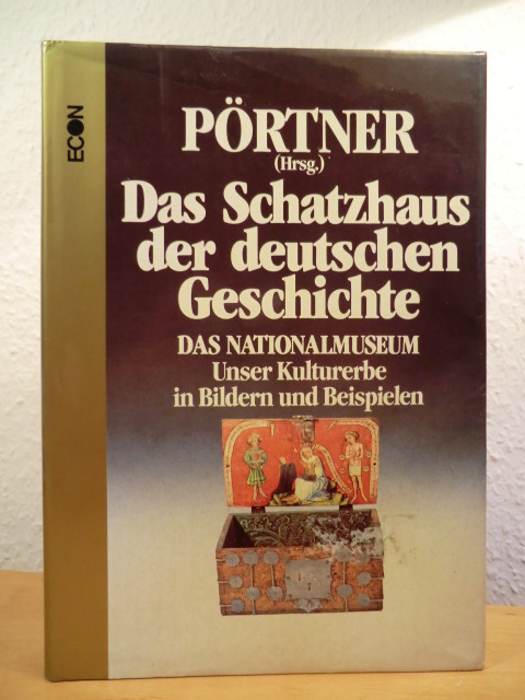 Pörtner, Rudolf (Hrsg.)  Das Schatzhaus der deutschen Geschichte. Das Germanische Nationalmuseum: Unser Kulturerbe in Bildern und Beispielen 