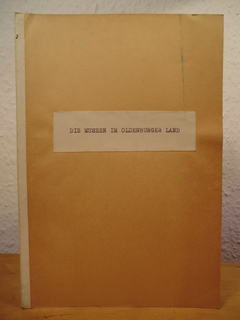 Ohne Autorschaft  Die Museen im Oldenburger Land. Aus Oldenburger Jahrbuch Band 57 (1958), Beilage zu Teil I und II 