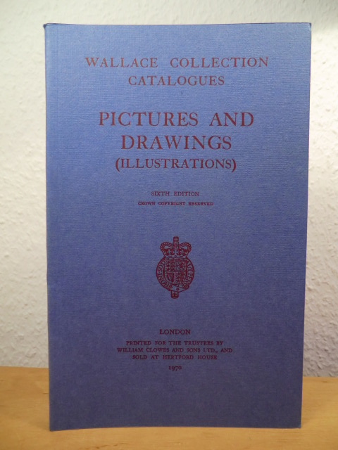 Preface by F. J. B. Watson:  Wallace Collection Catalogues. Pictures and Drawings (Illustrations) - Sixth (6.) Edition 