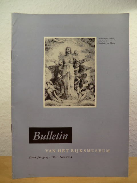 Rijksmuseum Amsterdam. Redactie: K. G. Boon, Dr. A. van Schendel en Th. H. Lunsingh Scheurleer  Bulletin van het Rijksmuseum. Derde Jaargang - 1955 - Nummer 4 