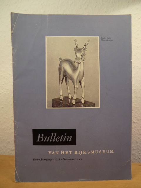 Rijksmuseum Amsterdam. Redactie: K. G. Boon, Dr. A. van Schendel en Th. H. Lunsingh Scheurleer  Bulletin van het Rijksmuseum. Eerste Jaargang - 1953 - Nummers 3 en 4 