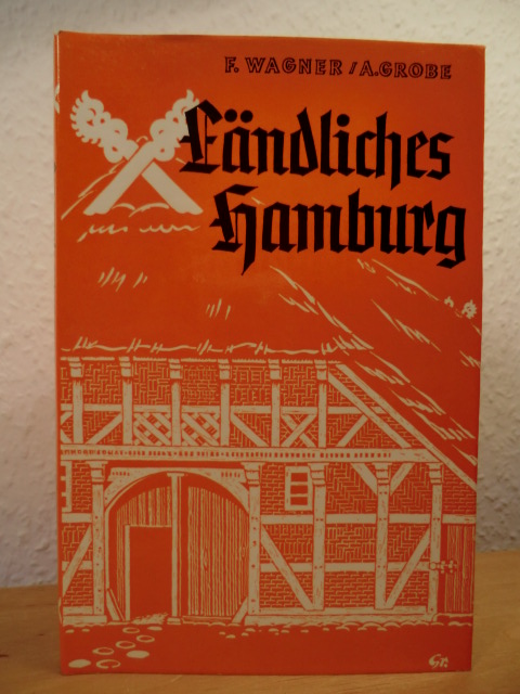 Grobe, Alfred (Zeichnungen) / Wagner, F. (Text):  Ländliches Hamburg 