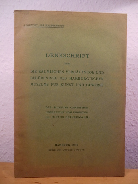 Brinckmann, Dr. Justus  Denkschrift über die räumlichen Verhältnisse und Bedürfnisse des Hamburgischen Museums für Kunst und Gewerbe 
