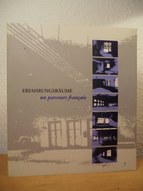 Kulturamt der Stadt Leipzig (Hrsg.) - Redaktion: Julie Heintz, Harald Kunde, Peter Lang  Erfahrungsräume. Un parcours francais - Ausstellung in Leipzig, 9. April - 10. Mai 1992 (Text in deutscher und französischer Sprache) 