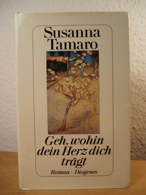 Tamaro, Susanna  Geh, wohin dein Herz dich trägt 