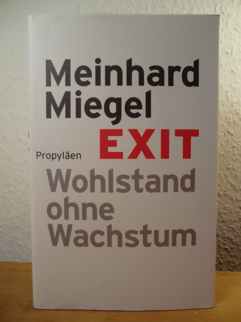 Miegel, Meinhard  Exit. Wohlstand ohne Wachstum 