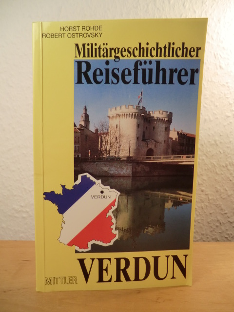 Rohde, Horst / Ostrovsky, Robert:  Militärgeschichtlicher Reiseführer Verdun 