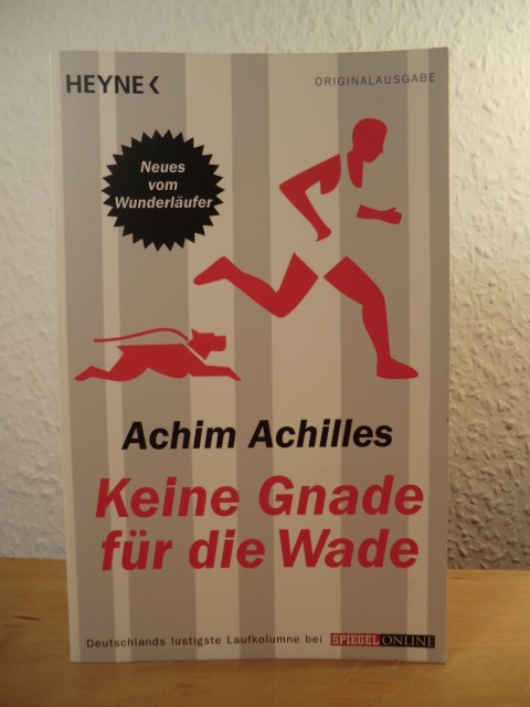 Achilles, Achim  Keine Gnade für die Wade. Neues vom Wunderläufer 