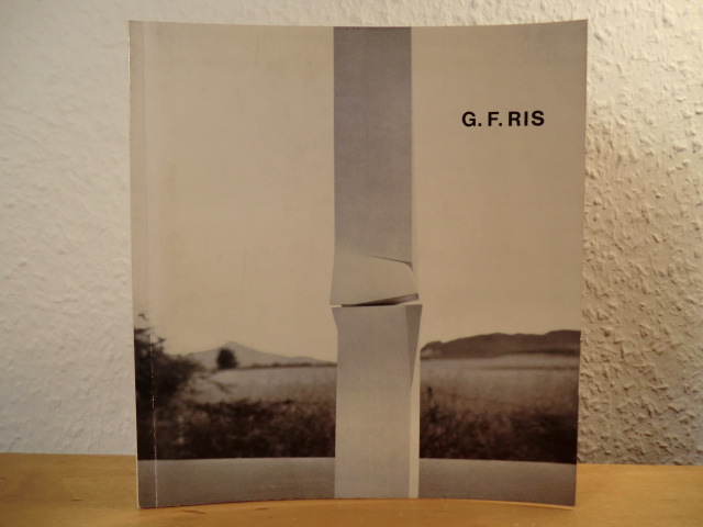 Stemmler, Dierk (Katalogbearbeitung):  G. F. Ris. Paysage Architectural - Neue Plastiken. Ausstellung Städtisches Kunstmuseum Bonn, 22. August bis 15. Oktober 1972 