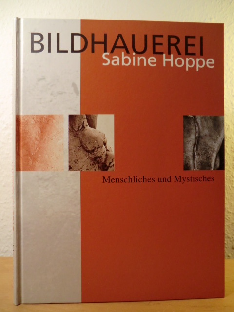 Hoppe, Sabine - Konzept und Gestaltung Anja Fass  Werkkatalog Sabine Hoppe - Bildhauerei. Menschliches und Mystisches 